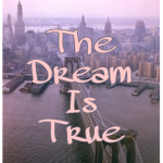 The Dream Is True
