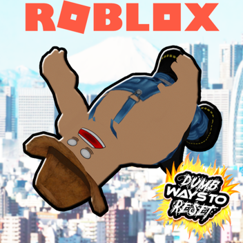 DUMB ways to reset! [Roblox Edition]