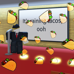 sing "it's raining tacos" over and over again
