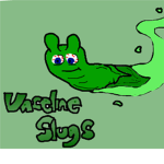 Vaseline Slugs