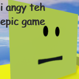 I angy teh epic game