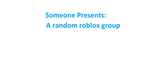 Some random roblox Community