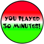 You Played for 30 Minutes!