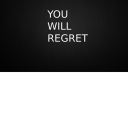 Please dont do this.......you will regret