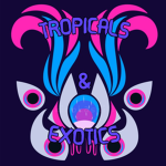 TROPICALS AND EXOTICS