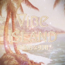 Vibe Island ㋡ [500 VISITS!!]