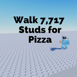 Walk 7,717 Studs for Pizza