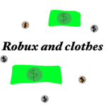 *+* Robux and clothes *+*