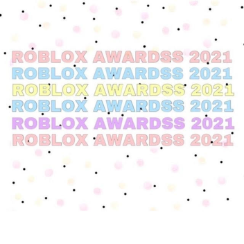 Roblox Awards 2021 !