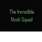 The Incredible Noob Squad