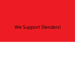 Slenders!We support you Slenders!