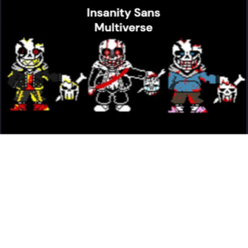 [Closed For Update] Insanity Sans Multiverse