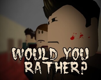 (WIP) Would You Rather