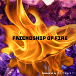 Friendship of fire