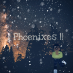 || Phoenixes ||