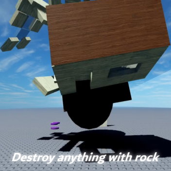 Destroy anything with rock (Test)