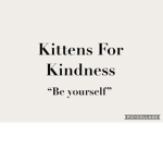 KITTENS FOR KINDNESS