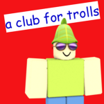 a club for trolls