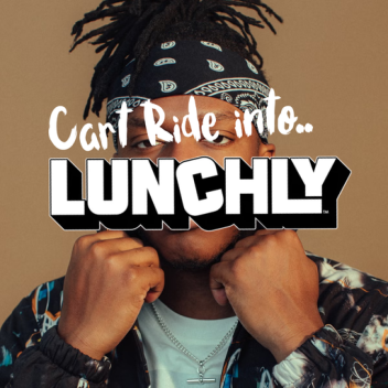 CART RIDE INTO LUNCHLY