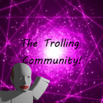 The Trolling Community!