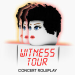 Witness: The Tour | Concert Roleplay!