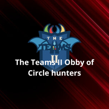 The Teams II | Obby of Circle Hunters