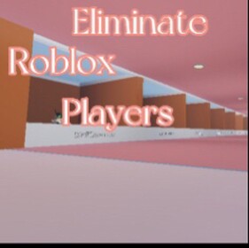 Eliminate roblox players [Original] [MORE PERSONS]
