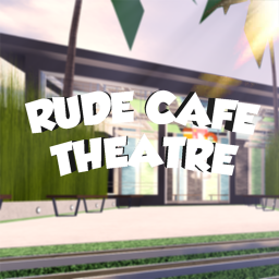 Rude Cafe Theater
