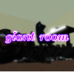 Giant room (W.I.P)