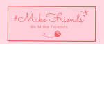 #MakeFriends