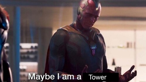 Maybe I am a Tower