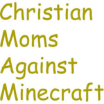 Christian Moms Against  Minecraft