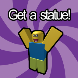 Get a statue!