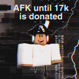 afk until 17k is donated