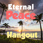 Eternal-Peace Hangout!