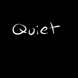 Quiet
