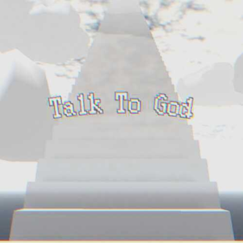 Talk to god.