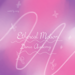 Ethereal Motion Dance Academy