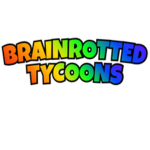 Brainrotted Tycoons