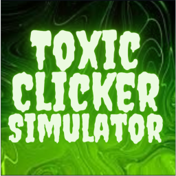 Toxic Clicker Simulator