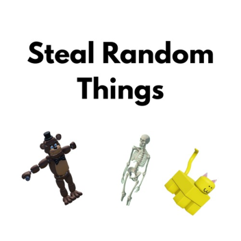 Steal Random Things