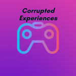 Corrupted_Experiences