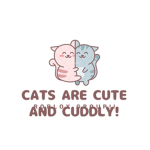 Cats are cute and cuddly!