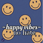 -happy vibes | no hate-