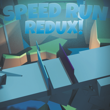 Speed Run Redux! [WIP]