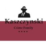 - Kaszczynski Crime Family -