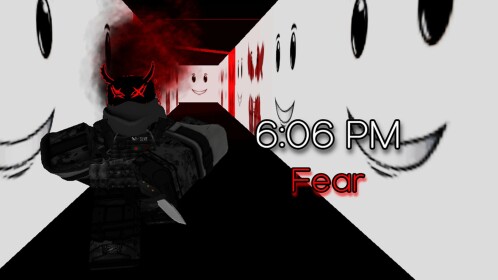 6:06 PM Fear