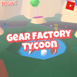 [NEW] Gear Factory Tycoon 🍭