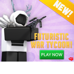 Futuristic War Tycoon(Admins Command)
