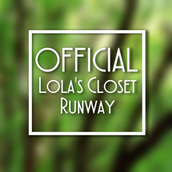 [OFFICIAL] Lola's Closet Runway